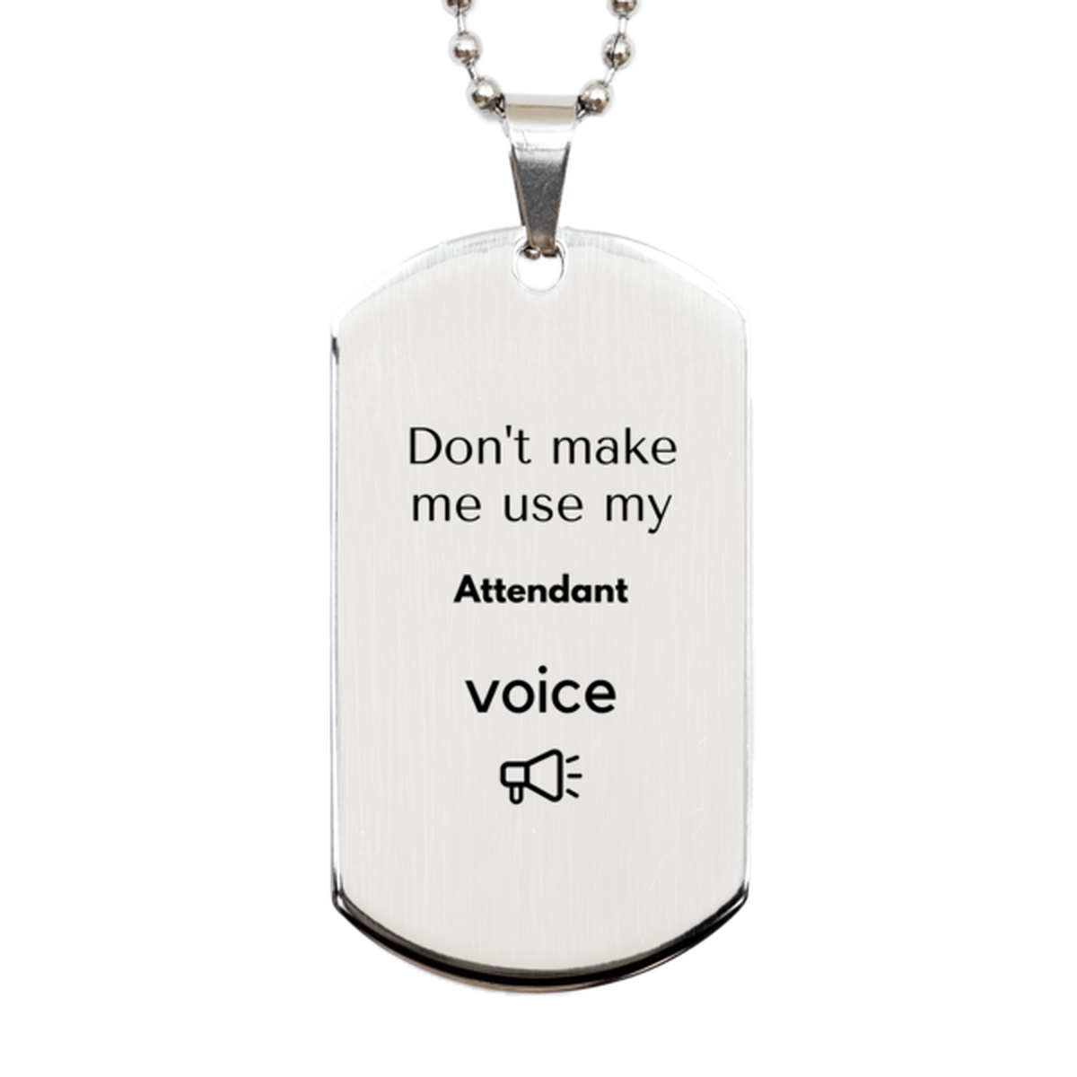 Attendant Silver Dog Tag Necklace - Don't Make Me Use My Voice | Birthday Gift