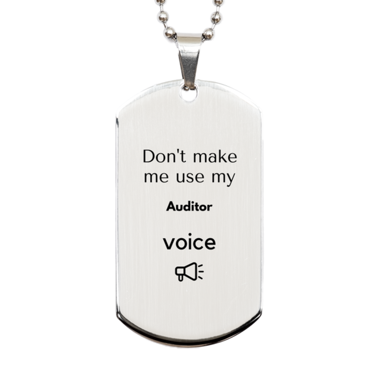Don't make me use my Auditor voice, Sarcasm Auditor Gifts, Christmas Auditor Silver Dog Tag Birthday Unique Gifts For Auditor Coworkers, Men, Women, Colleague, Friends