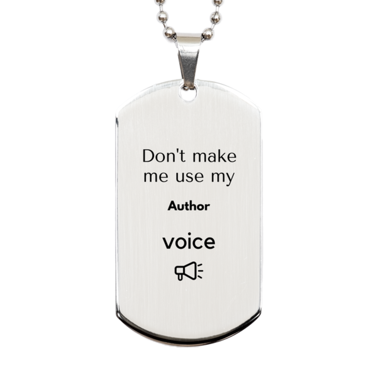 Don't make me use my Author voice, Sarcasm Author Gifts, Christmas Author Silver Dog Tag Birthday Unique Gifts For Author Coworkers, Men, Women, Colleague, Friends