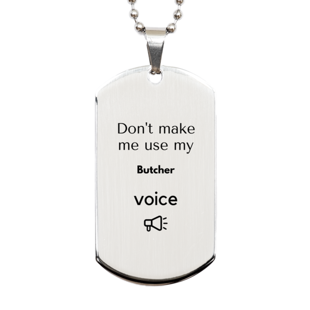Don't make me use my Butcher voice, Sarcasm Butcher Gifts, Christmas Butcher Silver Dog Tag Birthday Unique Gifts For Butcher Coworkers, Men, Women, Colleague, Friends