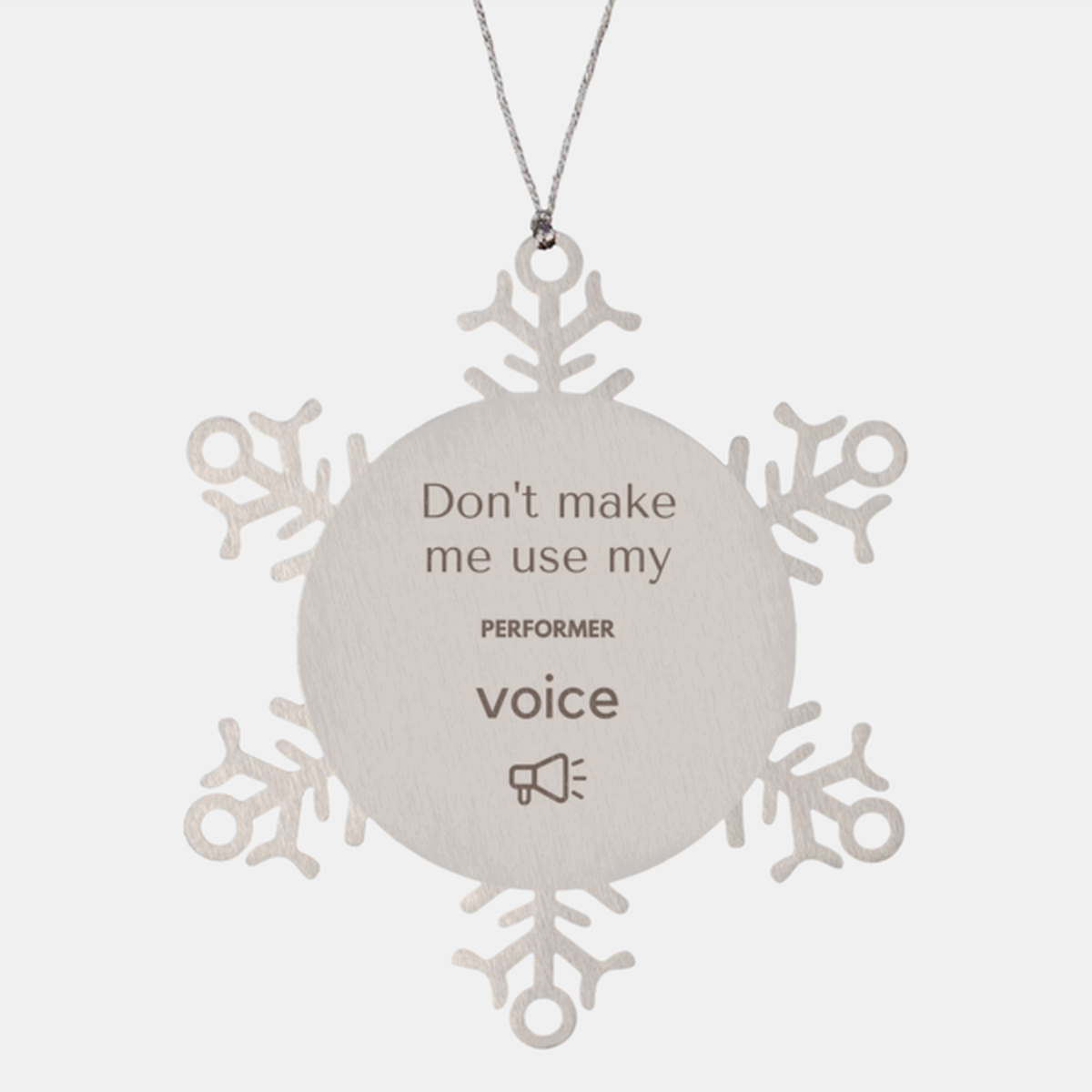 Don't make me use my Performer voice, Sarcasm Performer Ornament Gifts, Christmas Performer Snowflake Ornament Unique Gifts For Performer Coworkers, Men, Women, Colleague, Friends