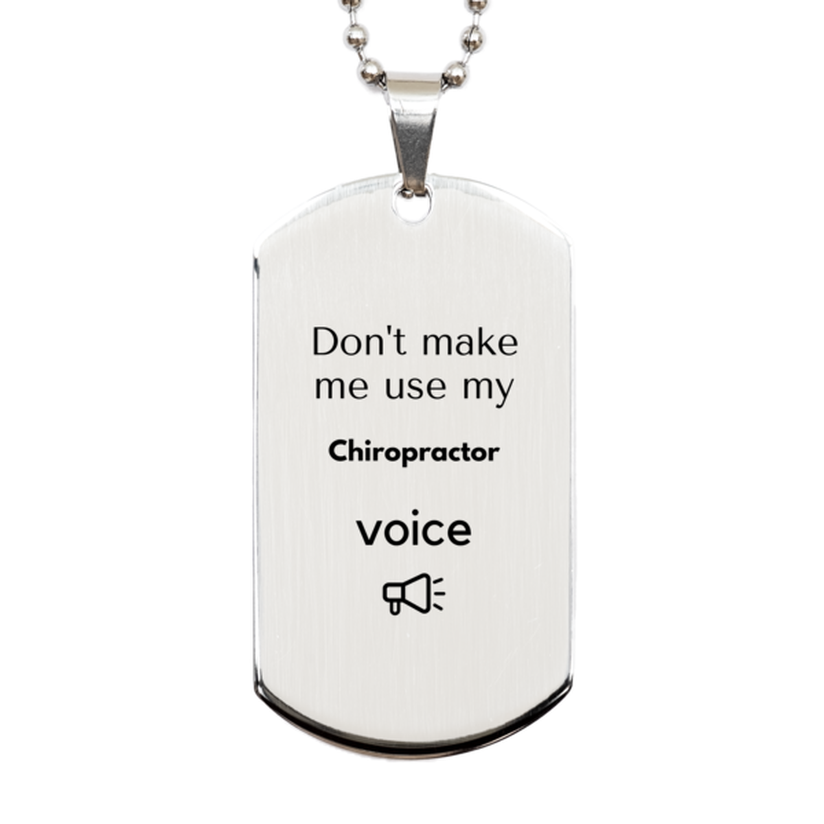 Don't make me use my Chiropractor voice, Sarcasm Chiropractor Gifts, Christmas Chiropractor Silver Dog Tag Birthday Unique Gifts For Chiropractor Coworkers, Men, Women, Colleague, Friends