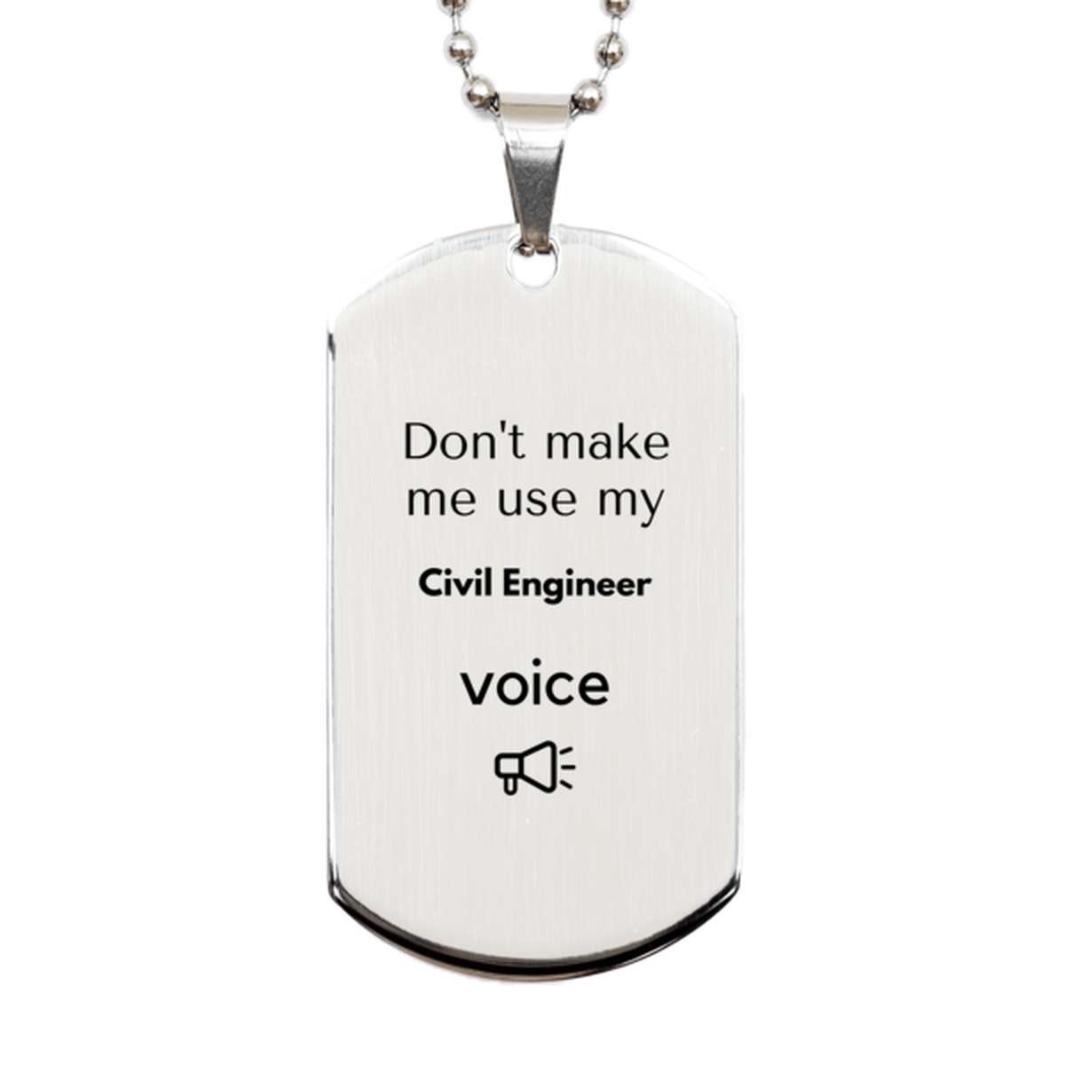 Don't make me use my Civil Engineer voice, Sarcasm Civil Engineer Gifts, Christmas Civil Engineer Silver Dog Tag Birthday Unique Gifts For Civil Engineer Coworkers, Men, Women, Colleague, Friends