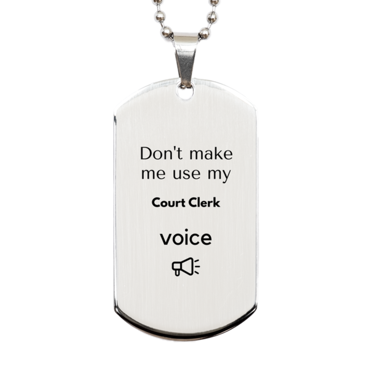 Don't make me use my Court Clerk voice, Sarcasm Court Clerk Gifts, Christmas Court Clerk Silver Dog Tag Birthday Unique Gifts For Court Clerk Coworkers, Men, Women, Colleague, Friends