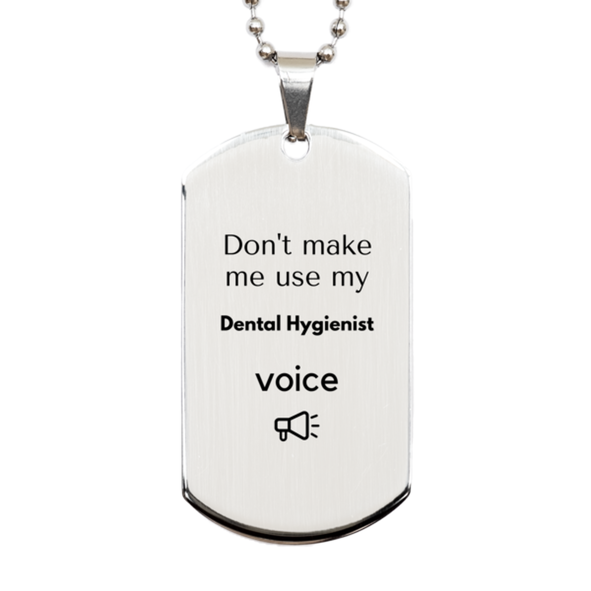 Dental Hygienist Silver Dog Tag Necklace - Don't Make Me Use My Dental Hygienist Voice | Birthday Gift