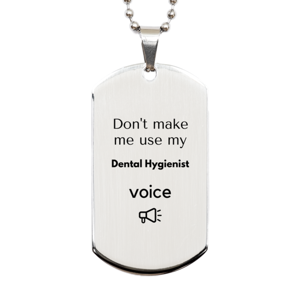 Don't make me use my Dental Hygienist voice, Sarcasm Dental Hygienist Gifts, Christmas Dental Hygienist Silver Dog Tag Birthday Unique Gifts For Dental Hygienist Coworkers, Men, Women, Colleague, Friends