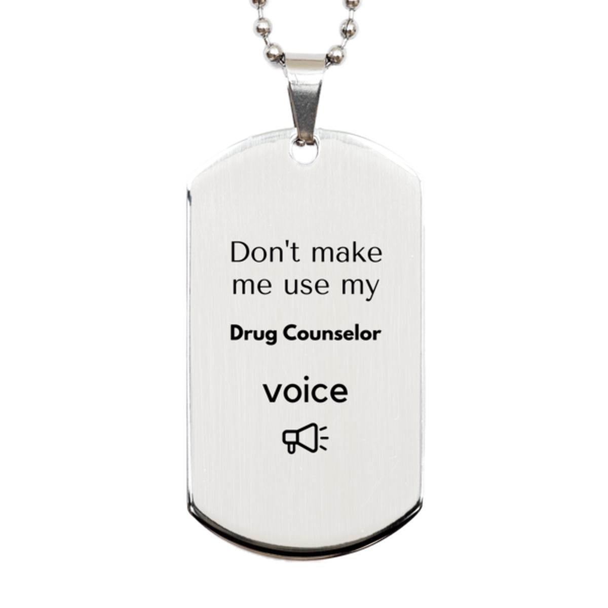 Don't make me use my Drug Counselor voice, Sarcasm Drug Counselor Gifts, Christmas Drug Counselor Silver Dog Tag Birthday Unique Gifts For Drug Counselor Coworkers, Men, Women, Colleague, Friends