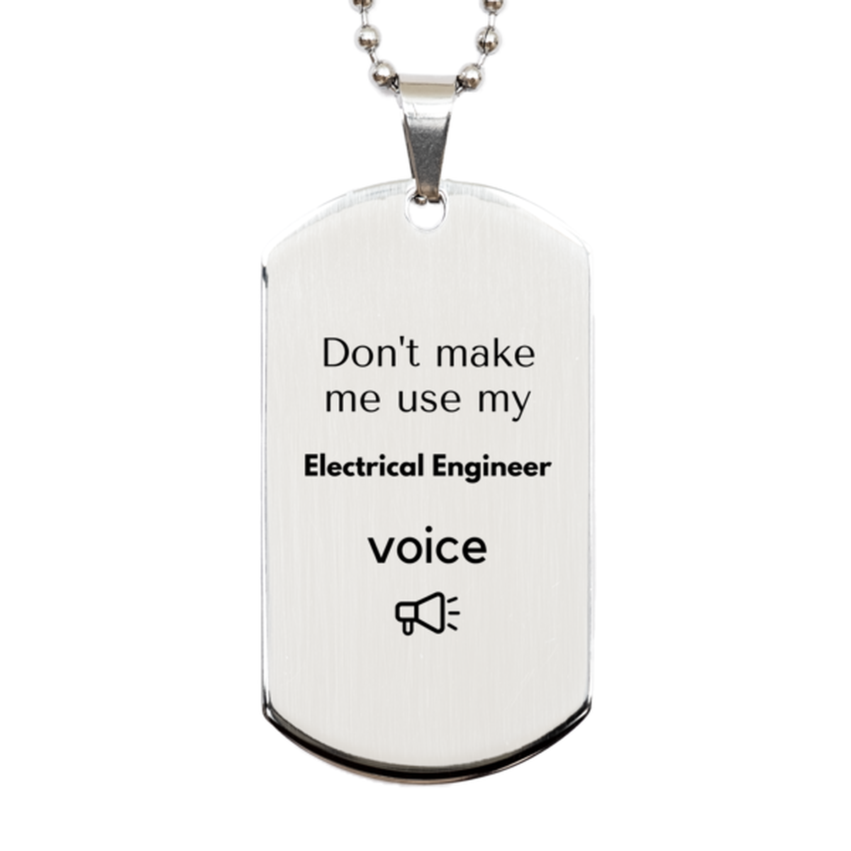 Don't make me use my Electrical Engineer voice, Sarcasm Electrical Engineer Gifts, Christmas Electrical Engineer Silver Dog Tag Birthday Unique Gifts For Electrical Engineer Coworkers, Men, Women, Colleague, Friends