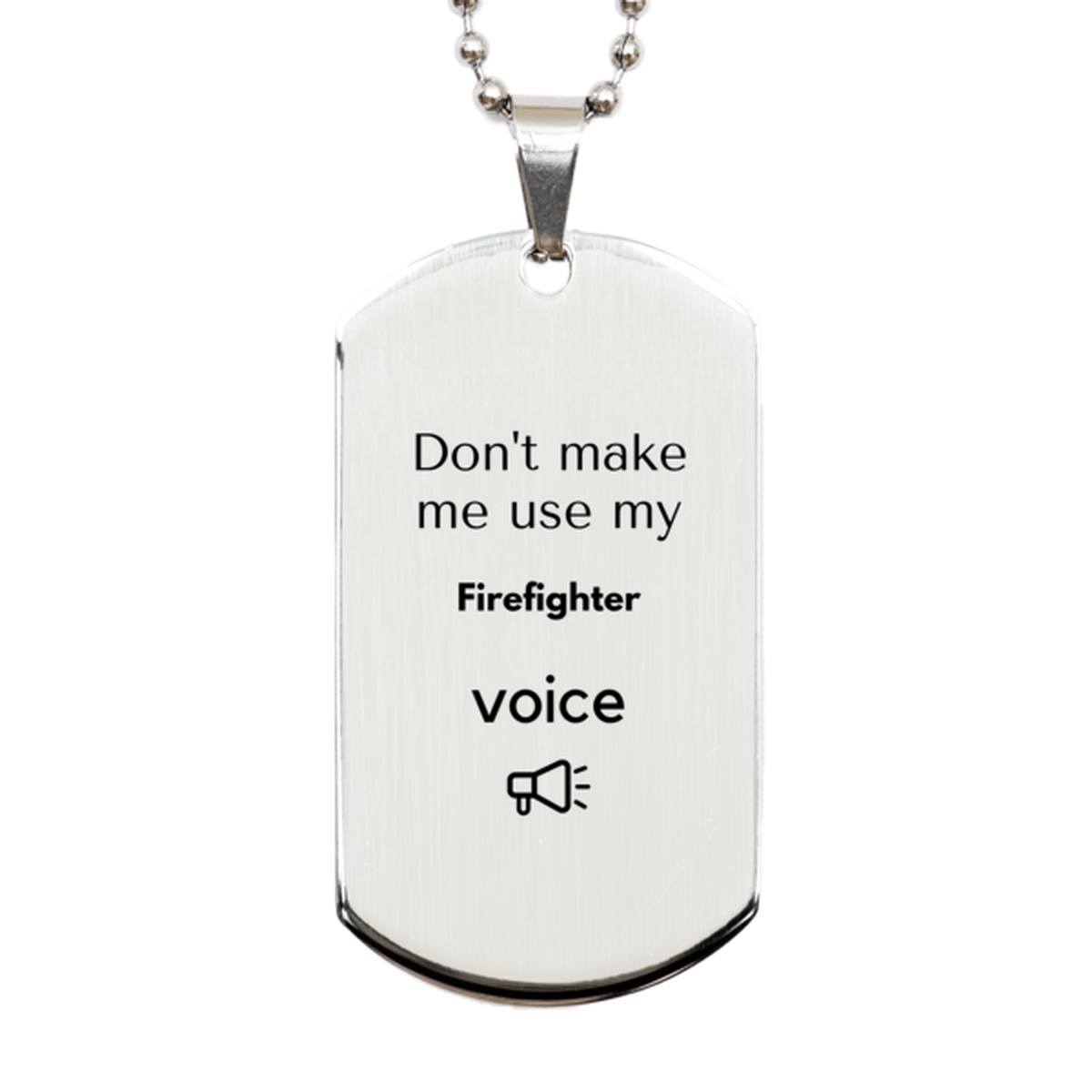 Firefighter Silver Dog Tag Necklace - Don't Make Me Use My Firefighter Voice | Birthday Gift