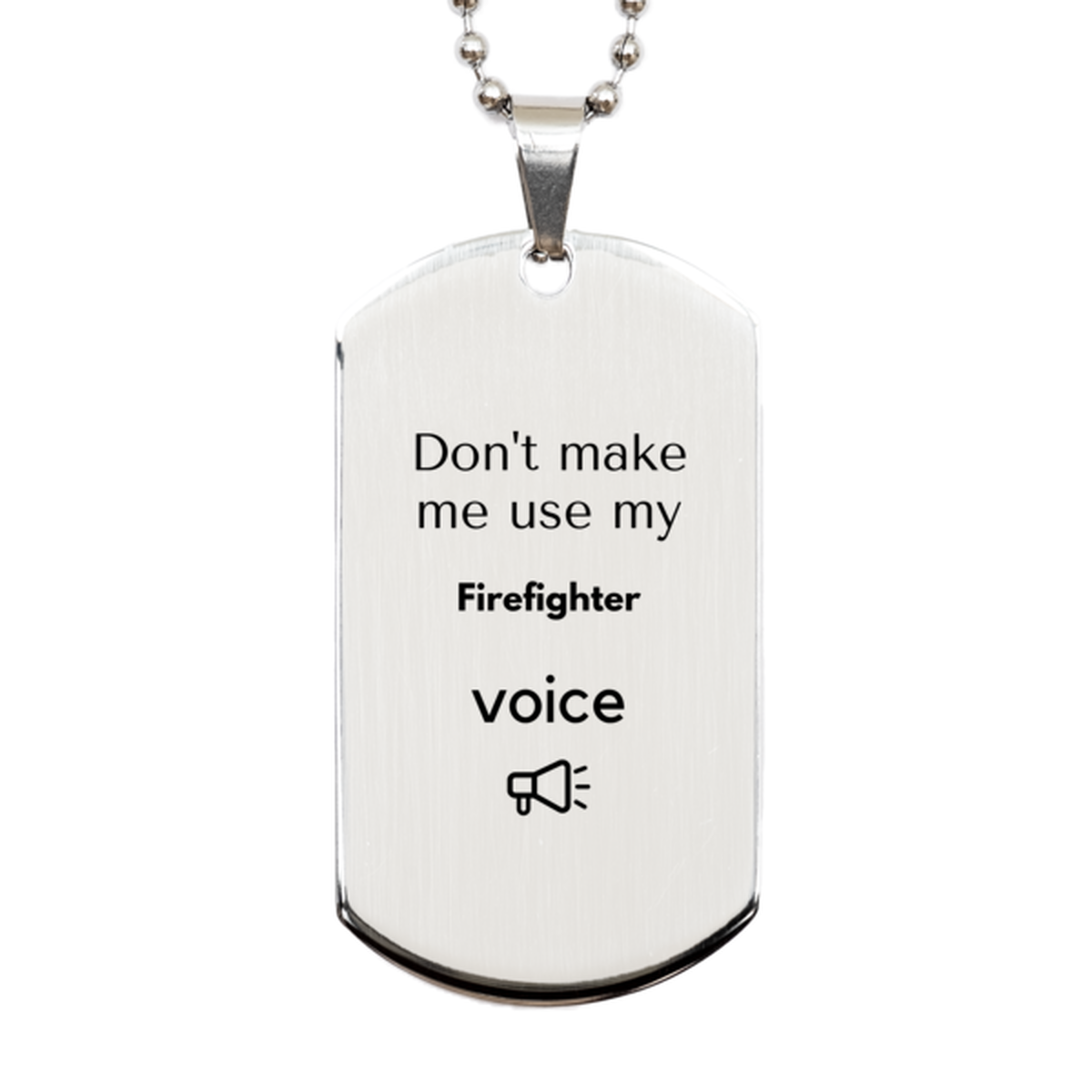 Don't make me use my Firefighter voice, Sarcasm Firefighter Gifts, Christmas Firefighter Silver Dog Tag Birthday Unique Gifts For Firefighter Coworkers, Men, Women, Colleague, Friends