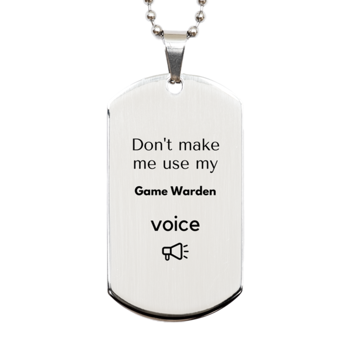 Don't make me use my Game Warden voice, Sarcasm Game Warden Gifts, Christmas Game Warden Silver Dog Tag Birthday Unique Gifts For Game Warden Coworkers, Men, Women, Colleague, Friends
