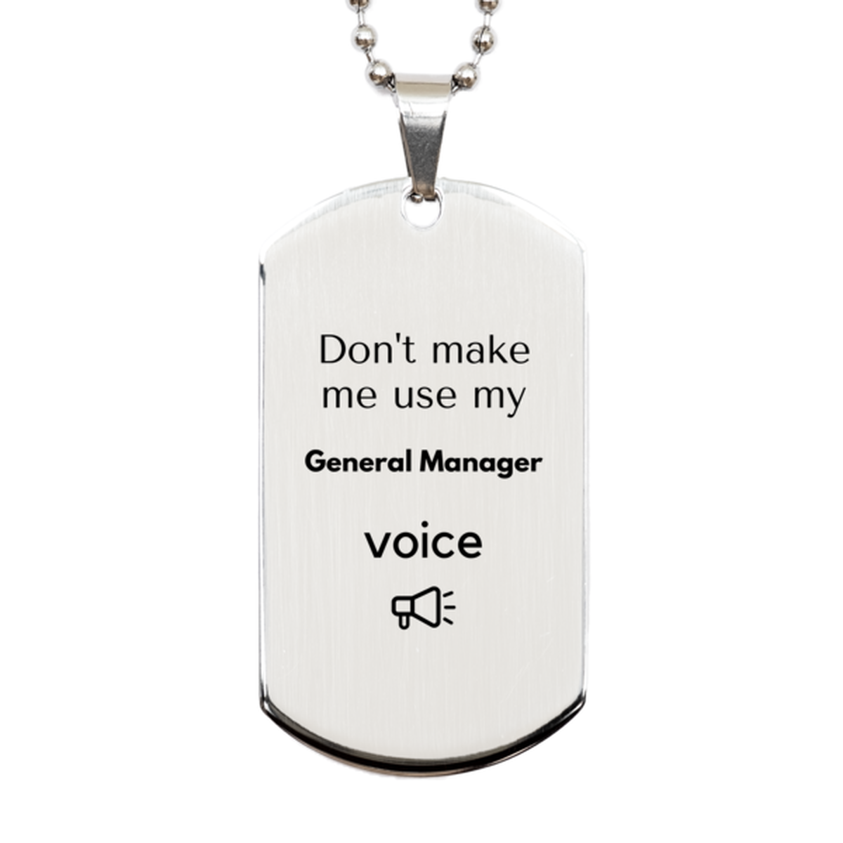 Don't make me use my General Manager voice, Sarcasm General Manager Gifts, Christmas General Manager Silver Dog Tag Birthday Unique Gifts For General Manager Coworkers, Men, Women, Colleague, Friends