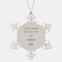 Load image into Gallery viewer, Valet Snowflake Ornament - Don&#39;t Make Me Use My Valet Voice | Christmas Gift
