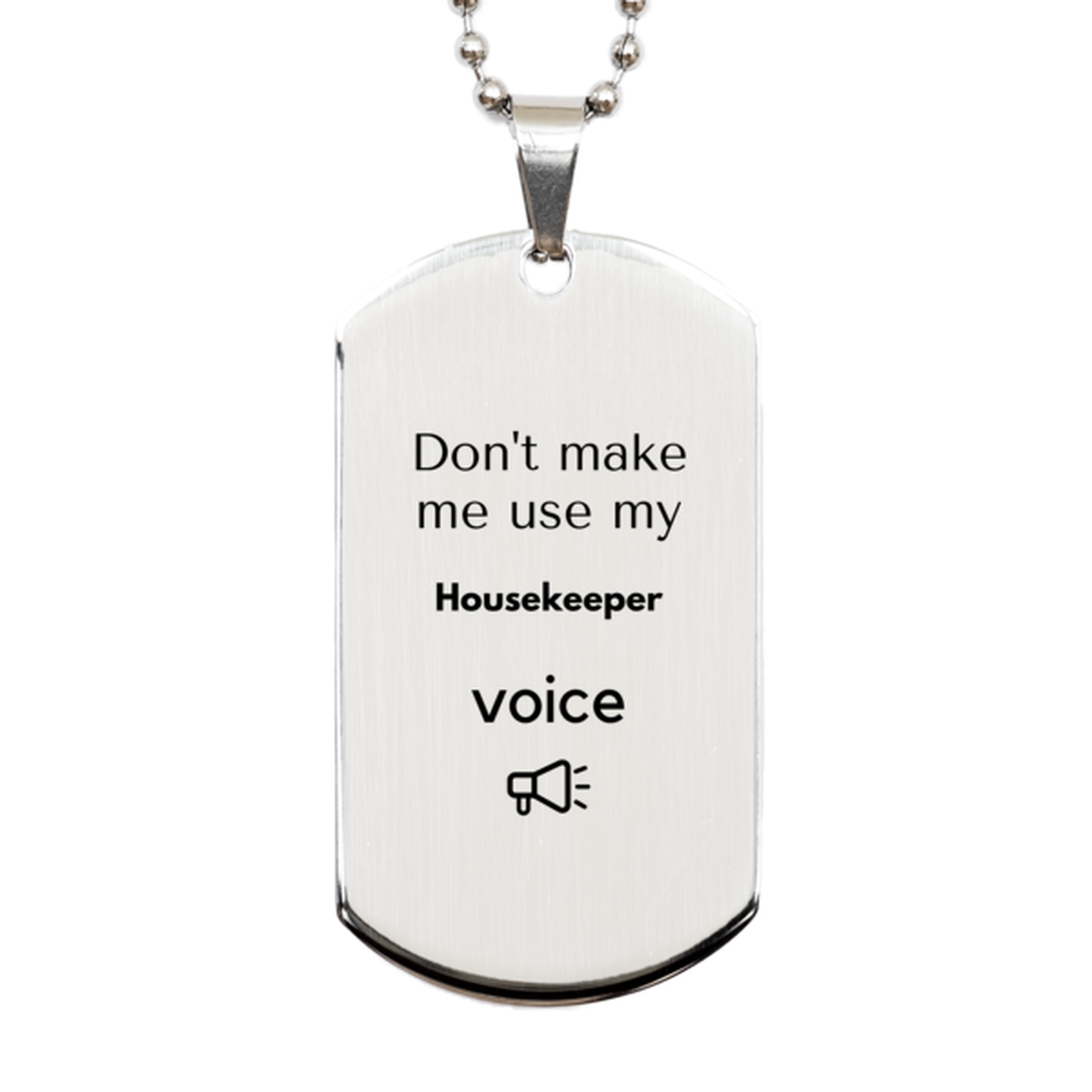 Housekeeper Silver Dog Tag Necklace - Don't Make Me Use My Housekeeper Voice | Appreciation Gift