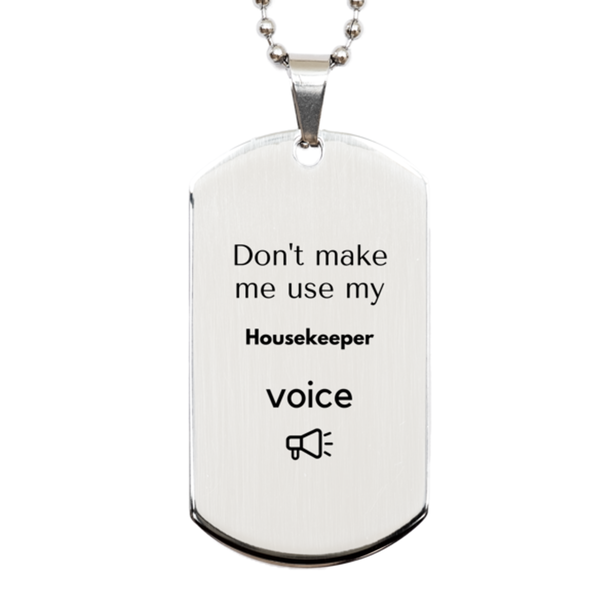 Don't make me use my Housekeeper voice, Sarcasm Housekeeper Gifts, Christmas Housekeeper Silver Dog Tag Birthday Unique Gifts For Housekeeper Coworkers, Men, Women, Colleague, Friends