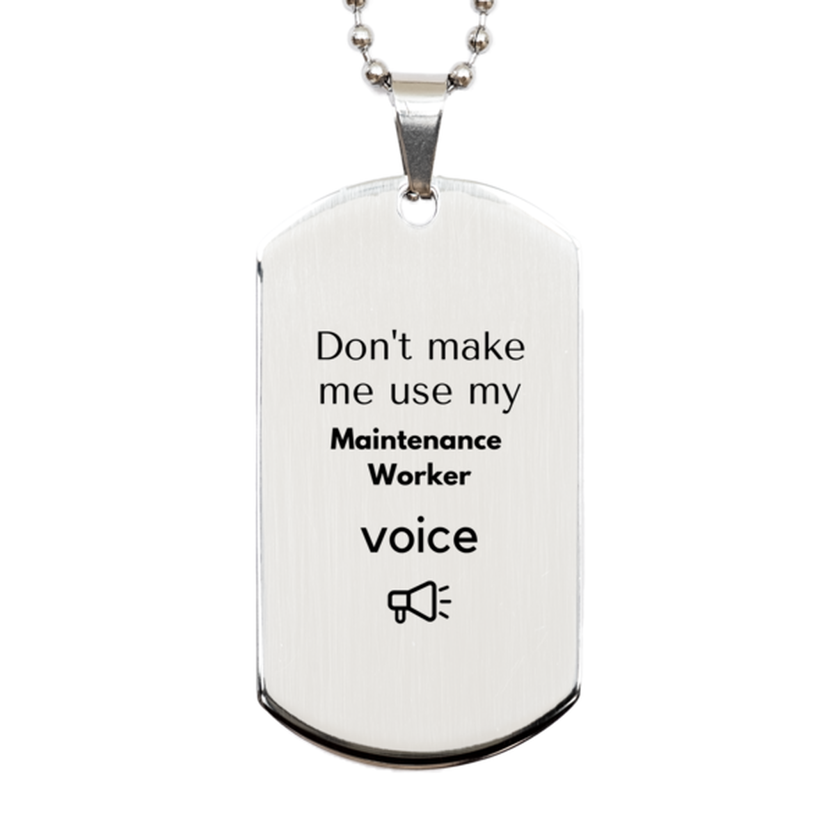Don't make me use my Maintenance Worker voice, Sarcasm Maintenance Worker Gifts, Christmas Maintenance Worker Silver Dog Tag Birthday Unique Gifts For Maintenance Worker Coworkers, Men, Women, Colleague, Friends