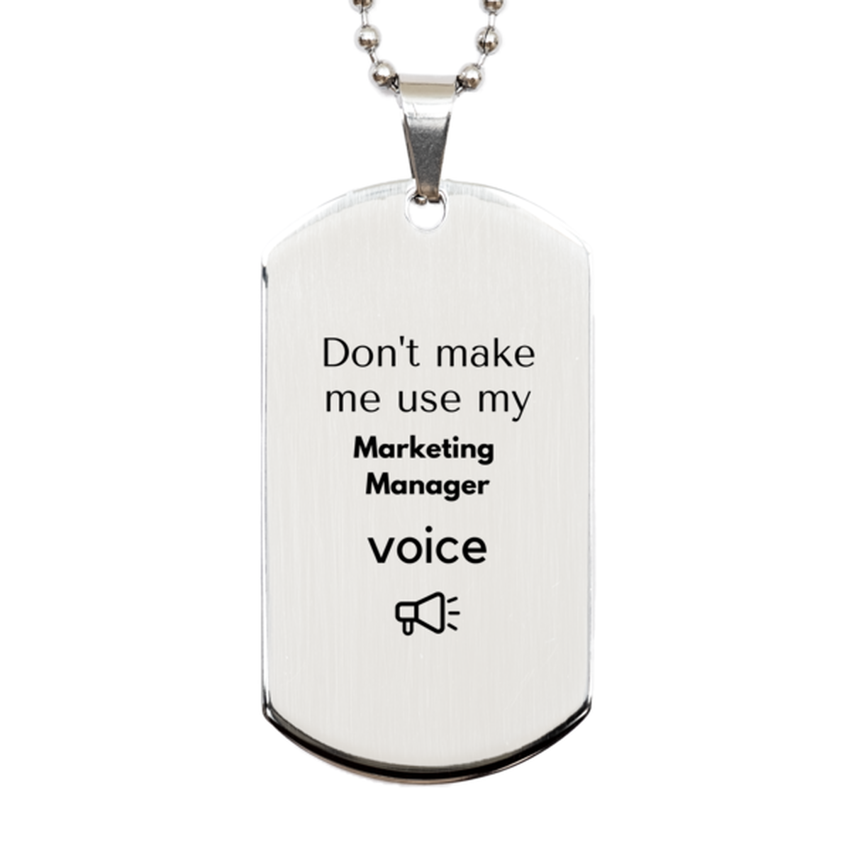 Don't make me use my Marketing Manager voice, Sarcasm Marketing Manager Gifts, Christmas Marketing Manager Silver Dog Tag Birthday Unique Gifts For Marketing Manager Coworkers, Men, Women, Colleague, Friends