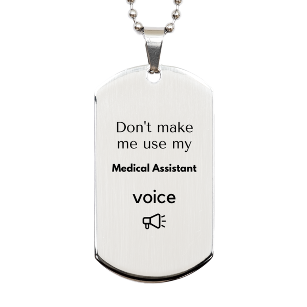Medical Assistant Silver Dog Tag Keychain - Don't Make Me Use My Voice | Great Gift for Colleagues