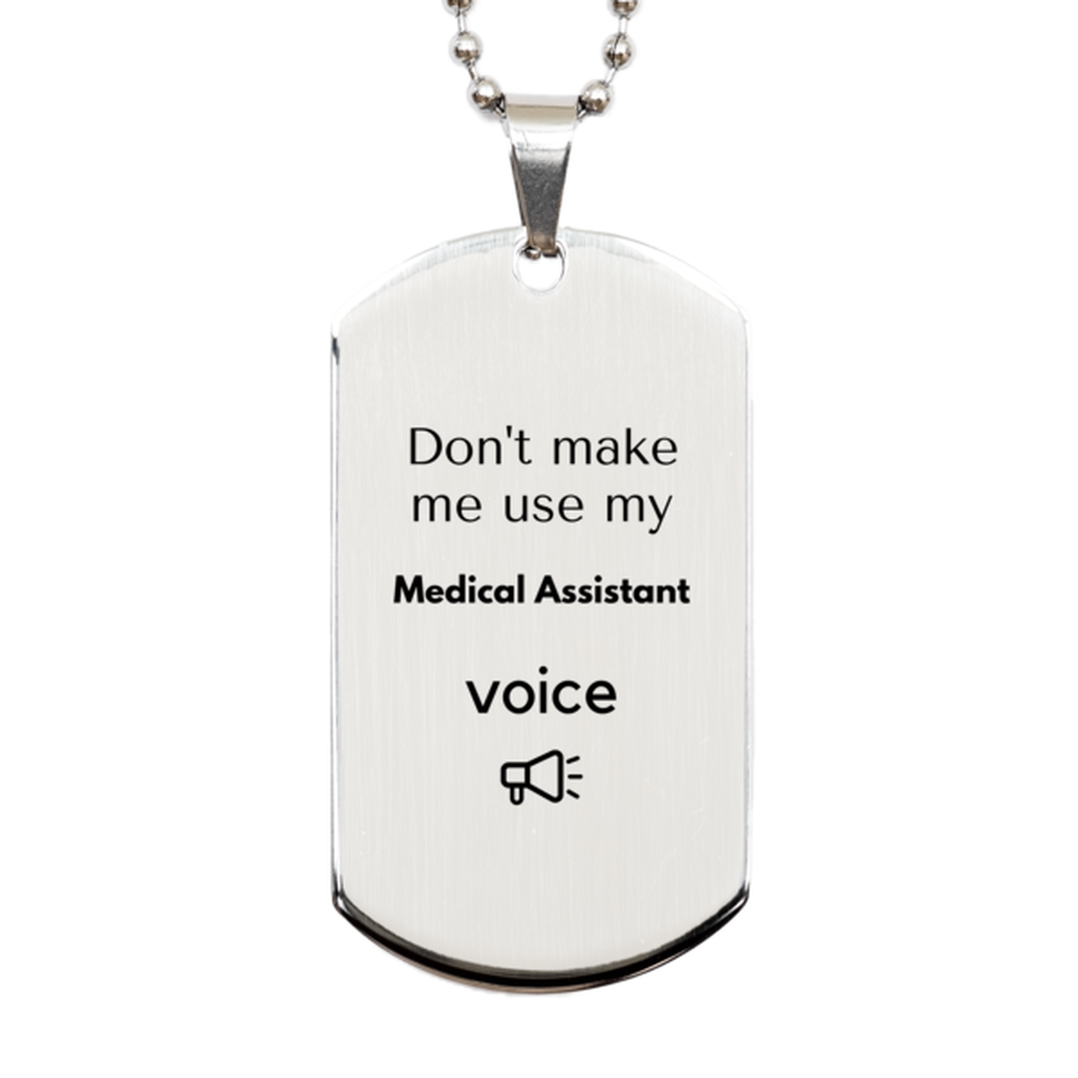 Don't make me use my Medical Assistant voice, Sarcasm Medical Assistant Gifts, Christmas Medical Assistant Silver Dog Tag Birthday Unique Gifts For Medical Assistant Coworkers, Men, Women, Colleague, Friends