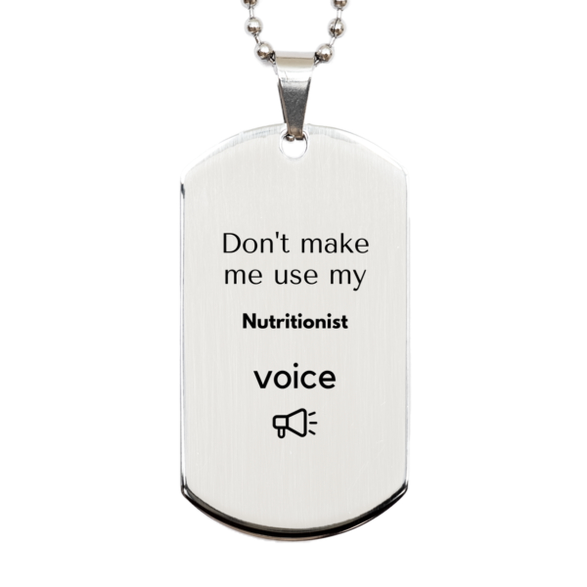 Don't make me use my Nutritionist voice, Sarcasm Nutritionist Gifts, Christmas Nutritionist Silver Dog Tag Birthday Unique Gifts For Nutritionist Coworkers, Men, Women, Colleague, Friends