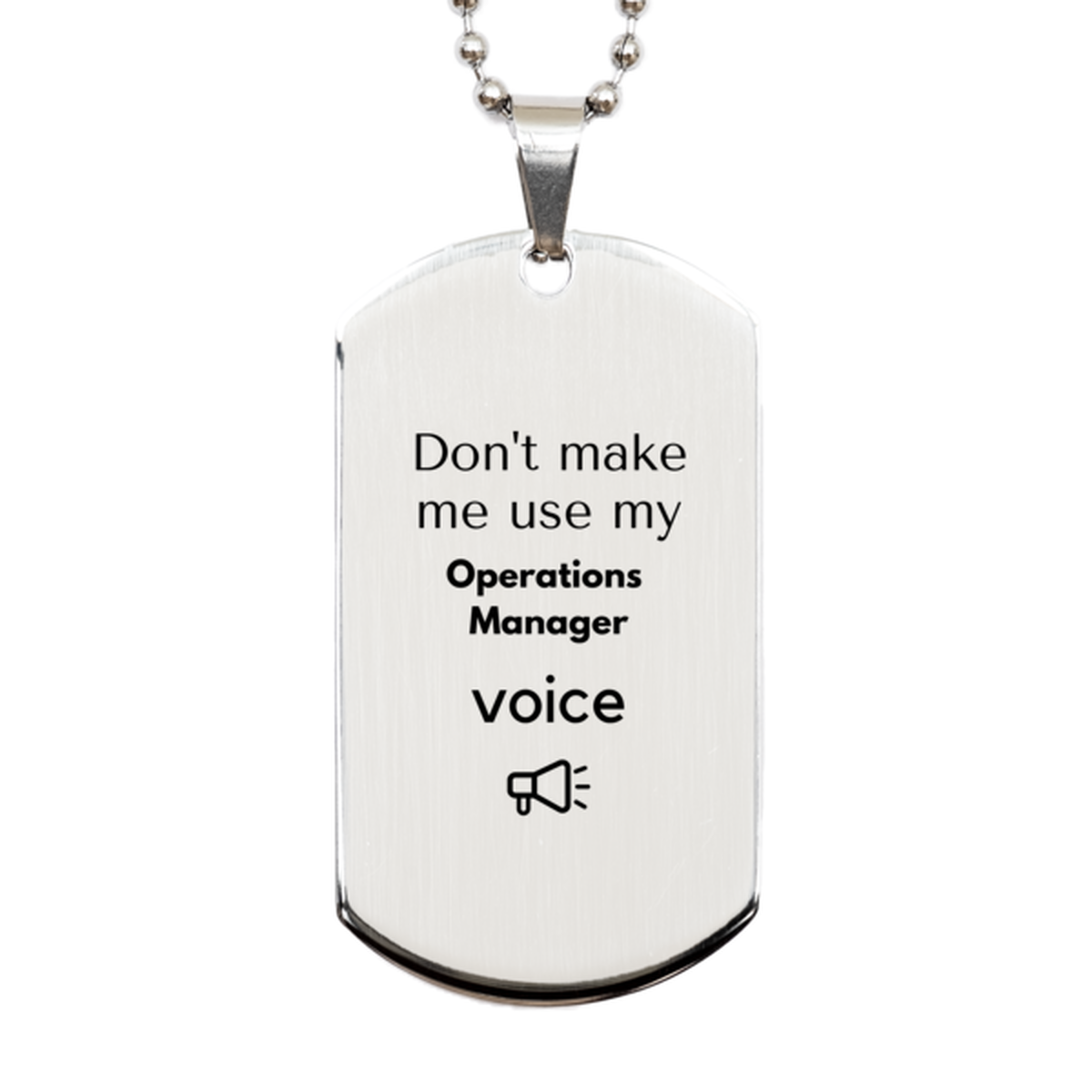 Operations Manager Silver Dog Tag Necklace - Don't Make Me Use My Voice | Birthday Gift