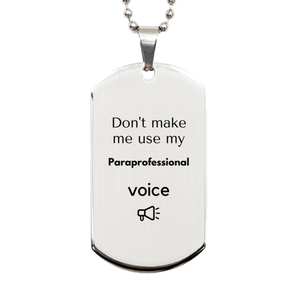 Paraprofessional Silver Dog Tag Necklace - Don't Make Me Use My Voice | Birthday Gift