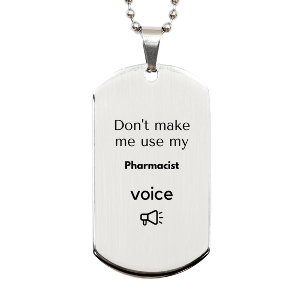 Don't make me use my Pharmacist voice, Sarcasm Pharmacist Gifts, Christmas Pharmacist Silver Dog Tag Birthday Unique Gifts For Pharmacist Coworkers, Men, Women, Colleague, Friends