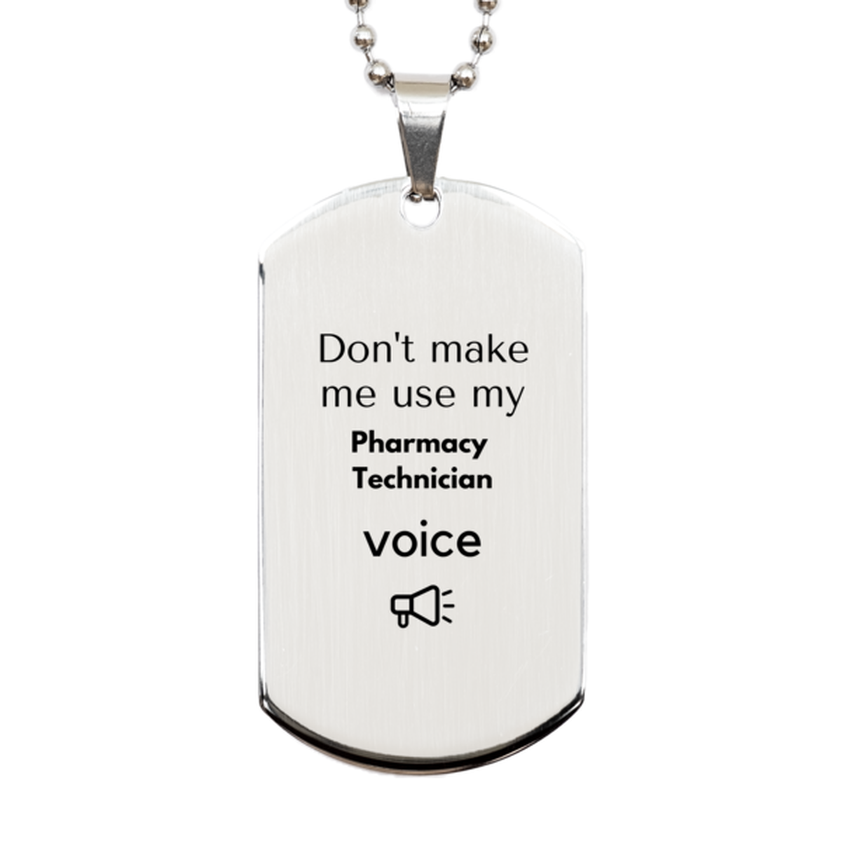 Don't make me use my Pharmacy Technician voice, Sarcasm Pharmacy Technician Gifts, Christmas Pharmacy Technician Silver Dog Tag Birthday Unique Gifts For Pharmacy Technician Coworkers, Men, Women, Colleague, Friends