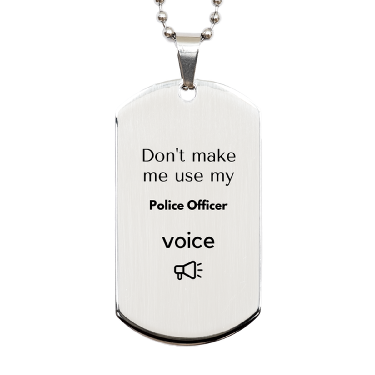 Don't make me use my Police Officer voice, Sarcasm Police Officer Gifts, Christmas Police Officer Silver Dog Tag Birthday Unique Gifts For Police Officer Coworkers, Men, Women, Colleague, Friends