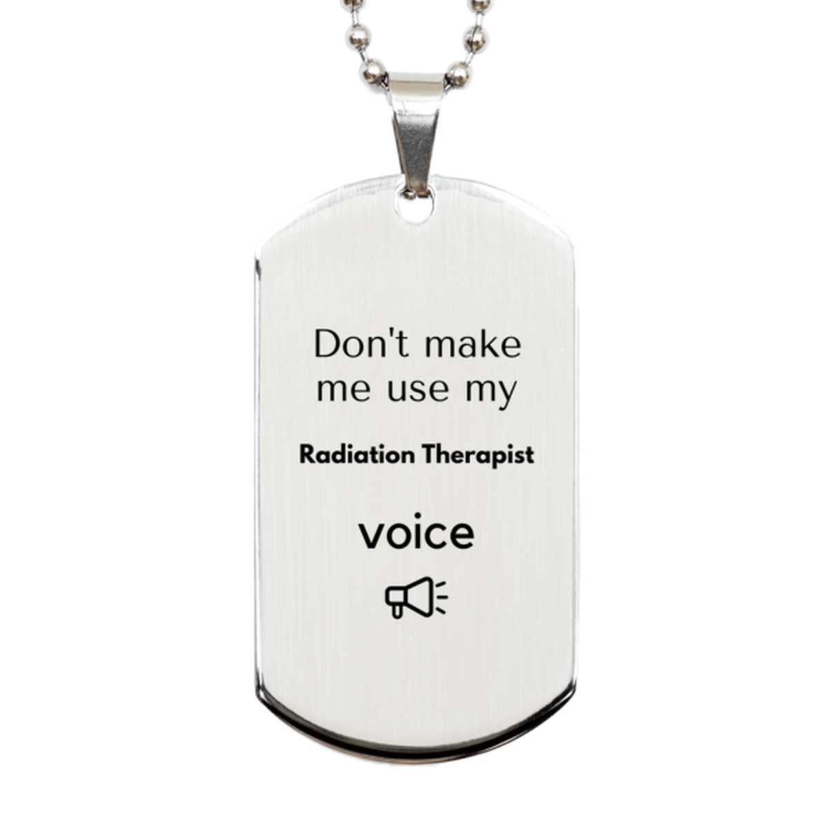 Radiation Therapist Silver Dog Tag Necklace - Don't Make Me Use My Radiation Therapist Voice | Unique Gift for Colleagues