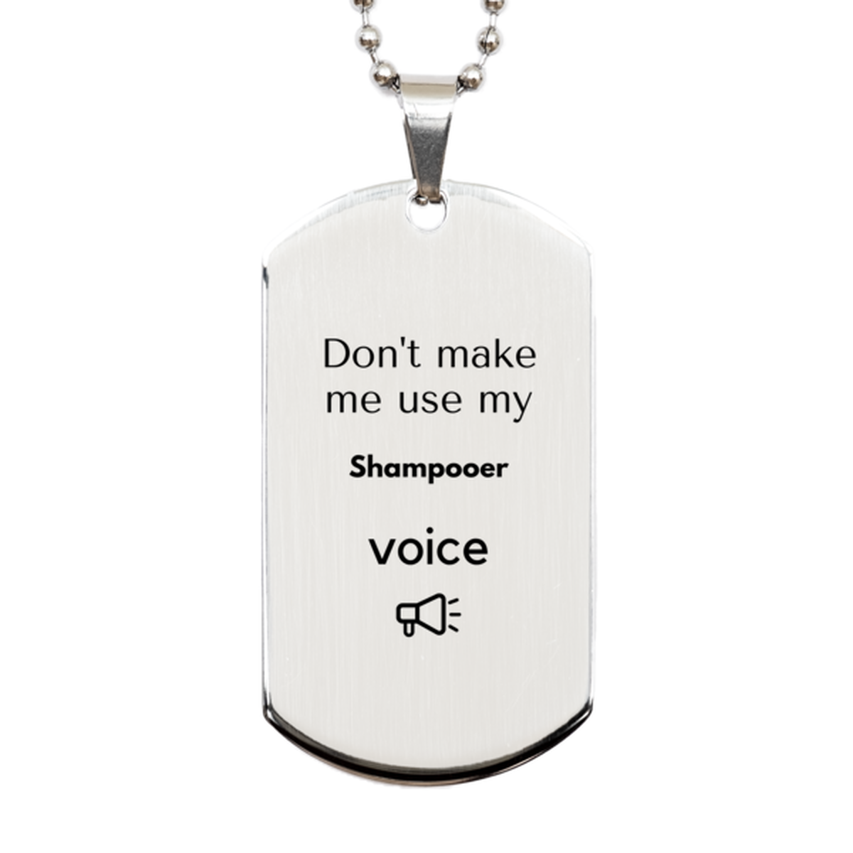 Shampooer Silver Dog Tag Necklace - Don't Make Me Use My Shampooer Voice | Birthday Gift