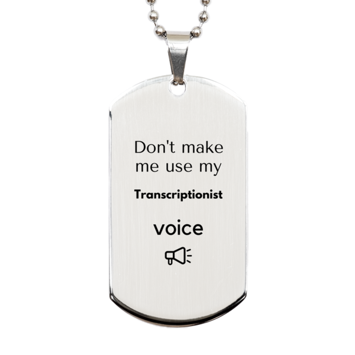 Transcriptionist Silver Dog Tag Necklace - 'Don't make me use my Transcriptionist voice' | Unique Birthday Gift