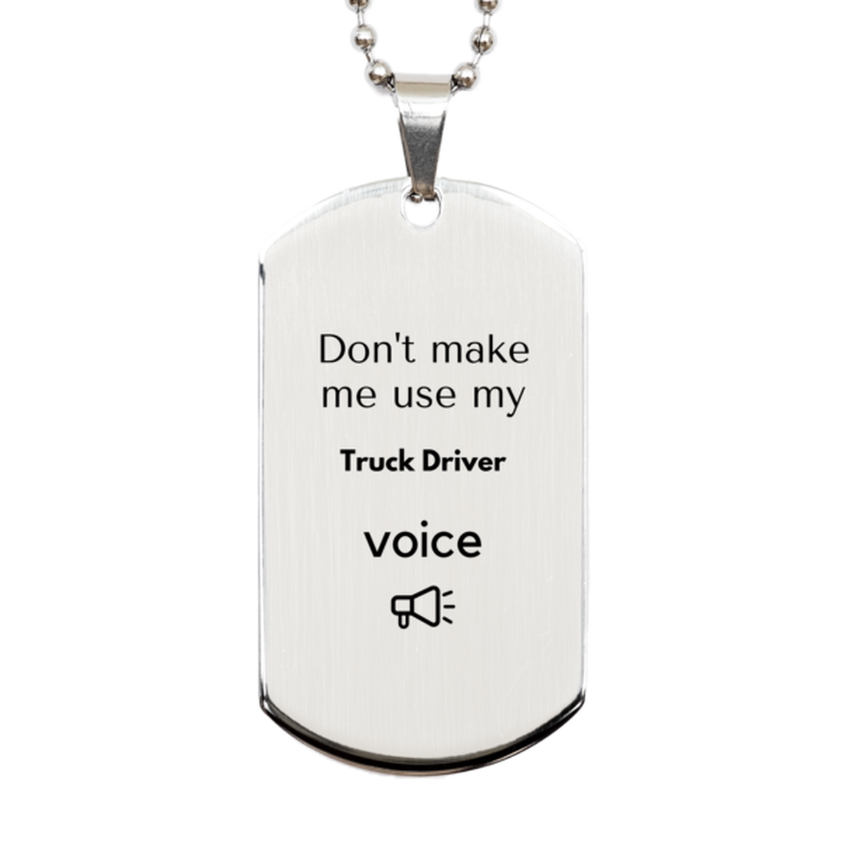 Truck Driver Silver Dog Tag Necklace - Don't Make Me Use My Voice | Unique Gift for Truck Drivers