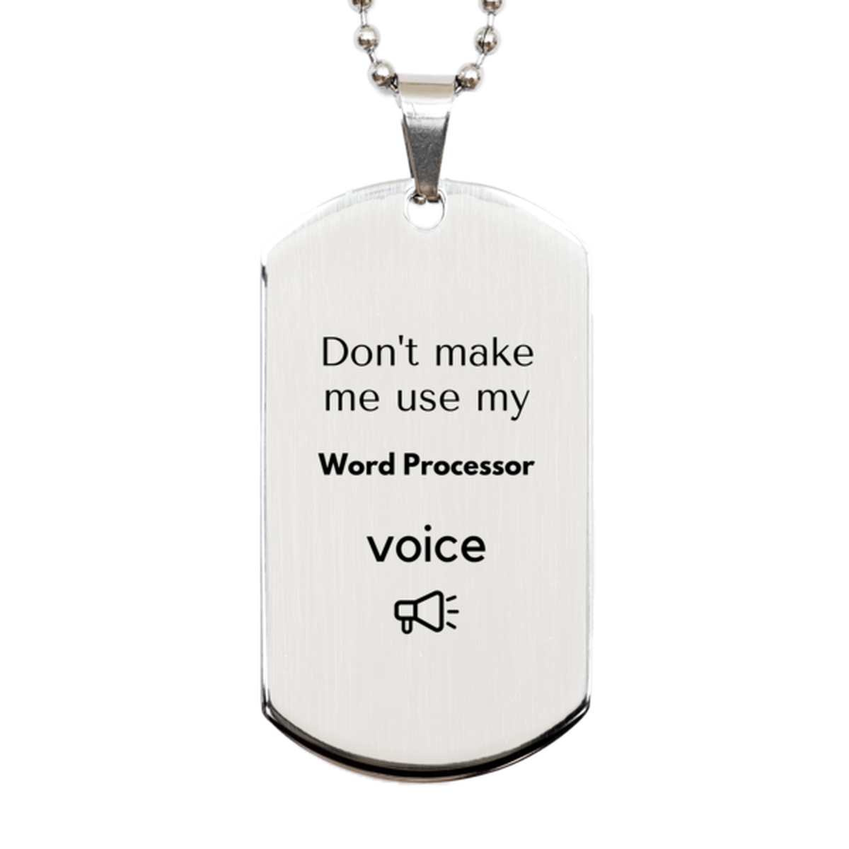 Don't make me use my Word Processor voice, Sarcasm Word Processor Gifts, Christmas Word Processor Silver Dog Tag Birthday Unique Gifts For Word Processor Coworkers, Men, Women, Colleague, Friends