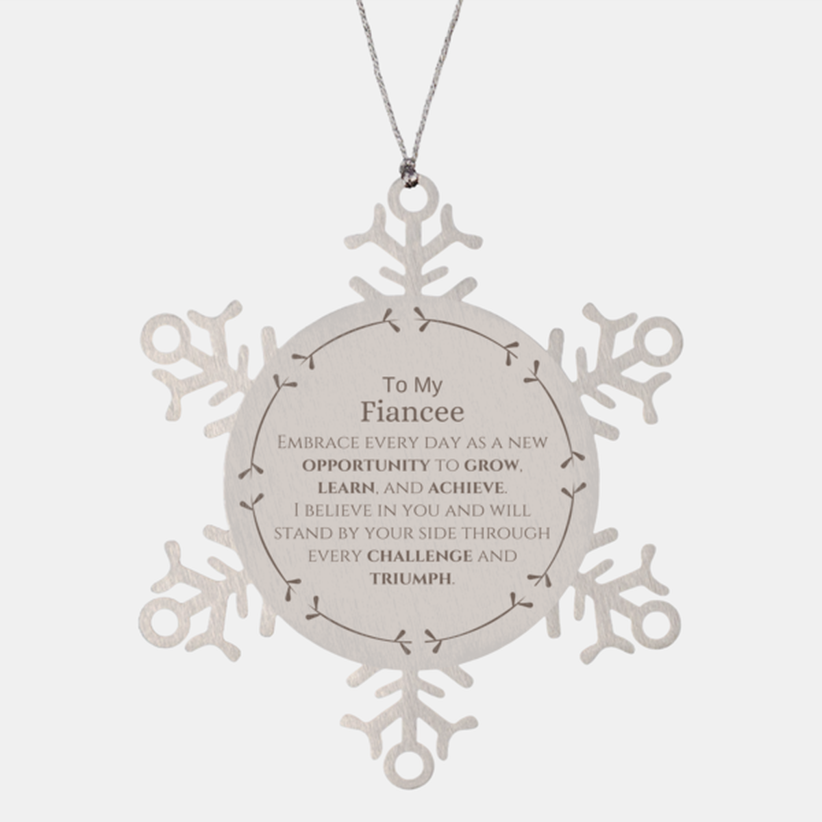 To My Fiancee Gifts, I believe in you and will stand by your side, Inspirational Snowflake Ornament For Fiancee, Birthday Christmas Motivational Fiancee Gifts