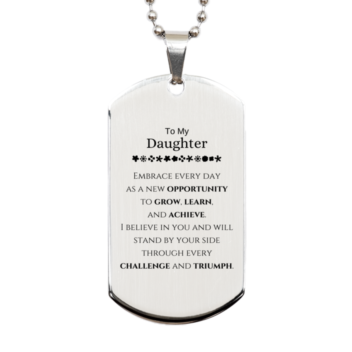 To My Daughter Gifts, I believe in you and will stand by your side, Inspirational Silver Dog Tag For Daughter, Birthday Christmas Motivational Daughter Gifts