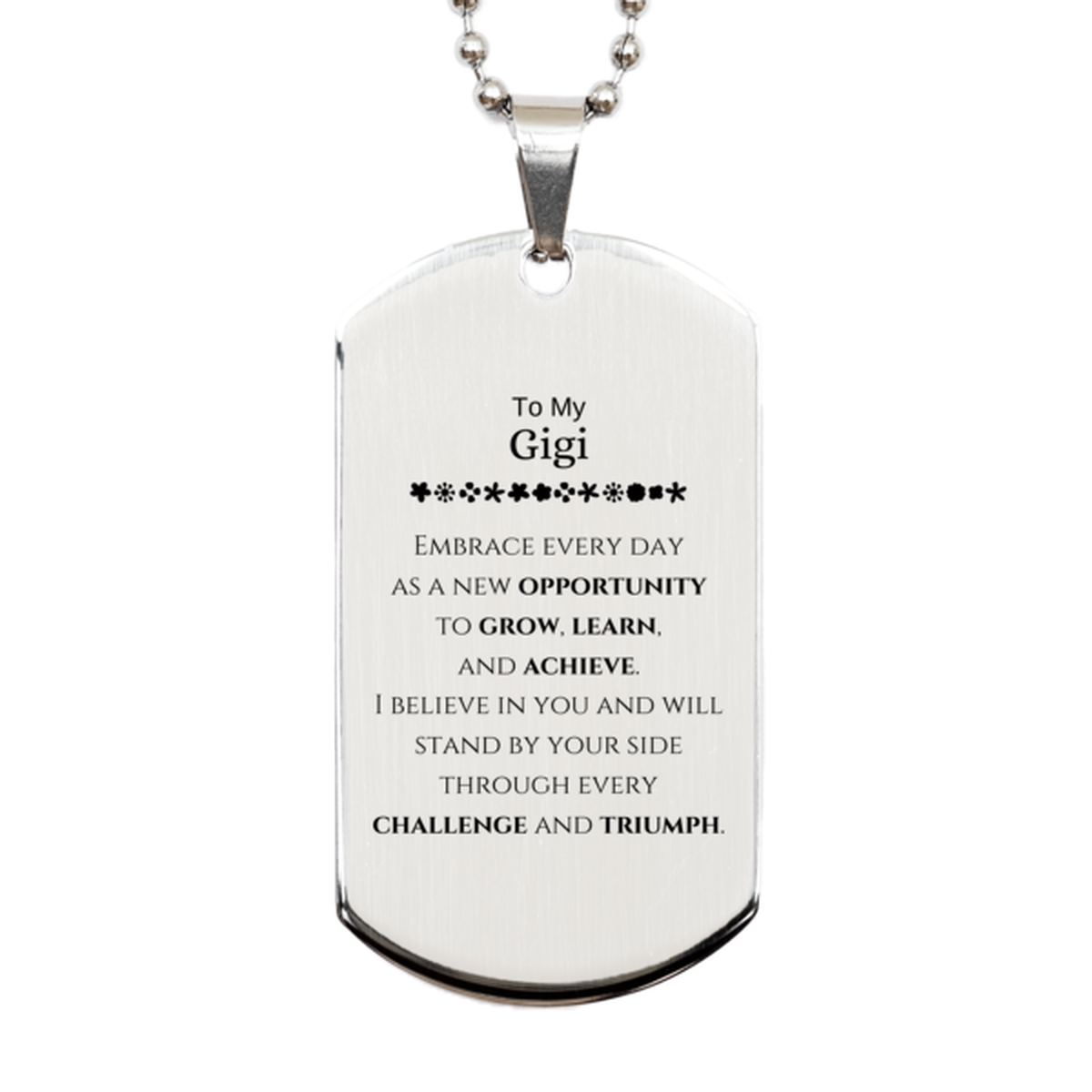 To My Gigi Gifts, I believe in you and will stand by your side, Inspirational Silver Dog Tag For Gigi, Birthday Christmas Motivational Gigi Gifts