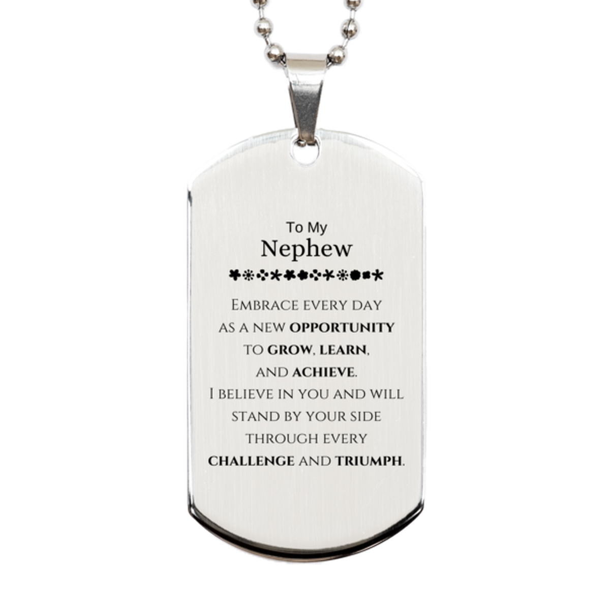 To My Nephew Gifts, I believe in you and will stand by your side, Inspirational Silver Dog Tag For Nephew, Birthday Christmas Motivational Nephew Gifts