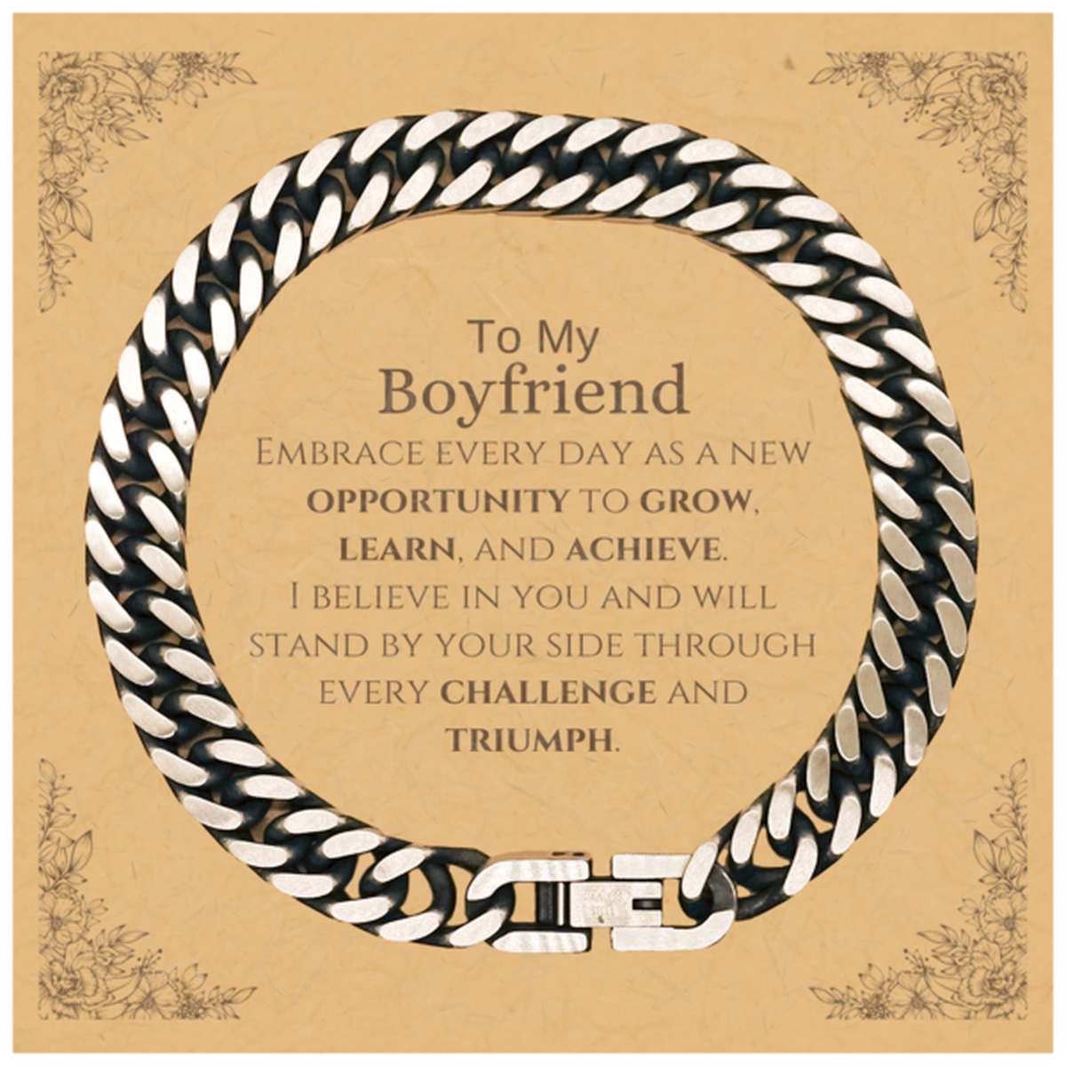 To My Boyfriend Gifts, I believe in you and will stand by your side, Inspirational Cuban Link Chain Bracelet For Boyfriend, Birthday Christmas Motivational Boyfriend Gifts