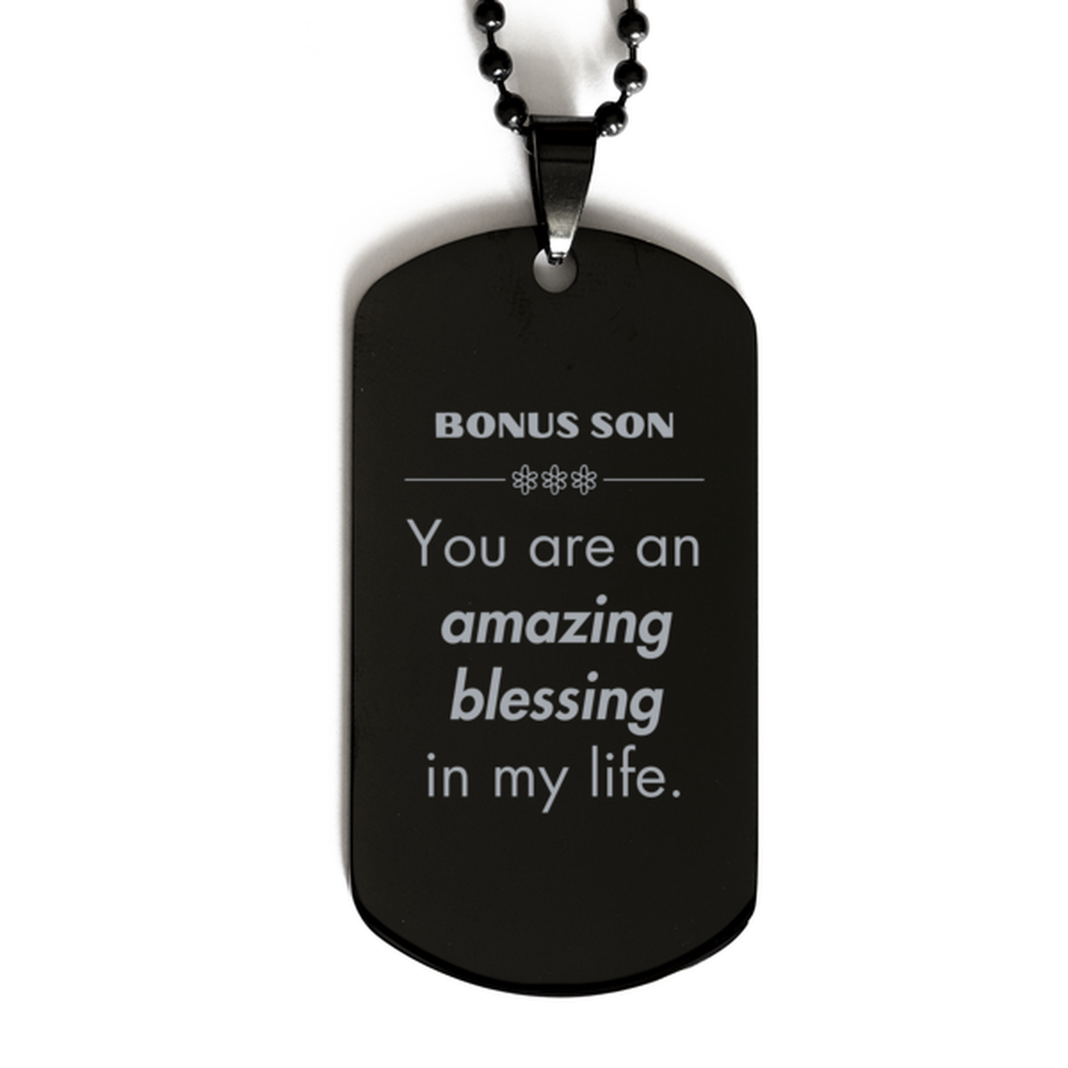 Bonus Son Black Dog Tag, You are an amazing blessing in my life, Thank You Gifts For Bonus Son, Inspirational Birthday Christmas Unique Gifts For Bonus Son