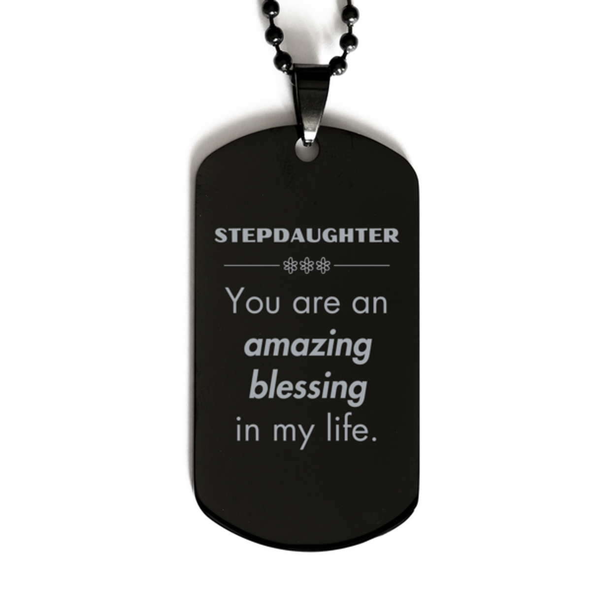 Stepdaughter Black Dog Tag, You are an amazing blessing in my life, Thank You Gifts For Stepdaughter, Inspirational Birthday Christmas Unique Gifts For Stepdaughter