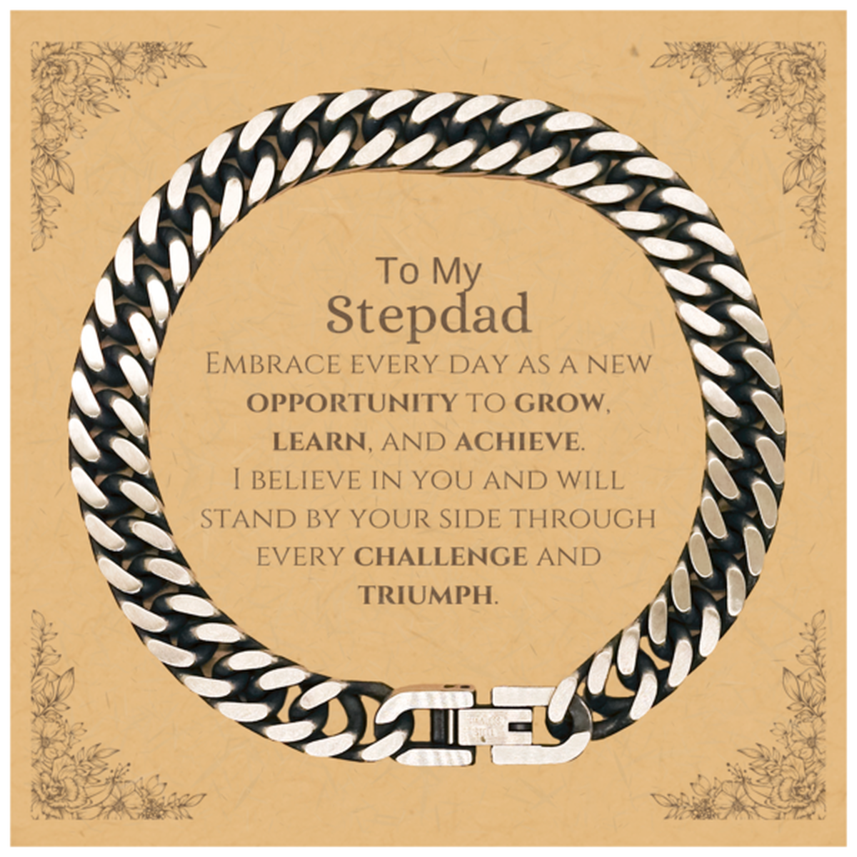 To My Stepdad Gifts, I believe in you and will stand by your side, Inspirational Cuban Link Chain Bracelet For Stepdad, Birthday Christmas Motivational Stepdad Gifts
