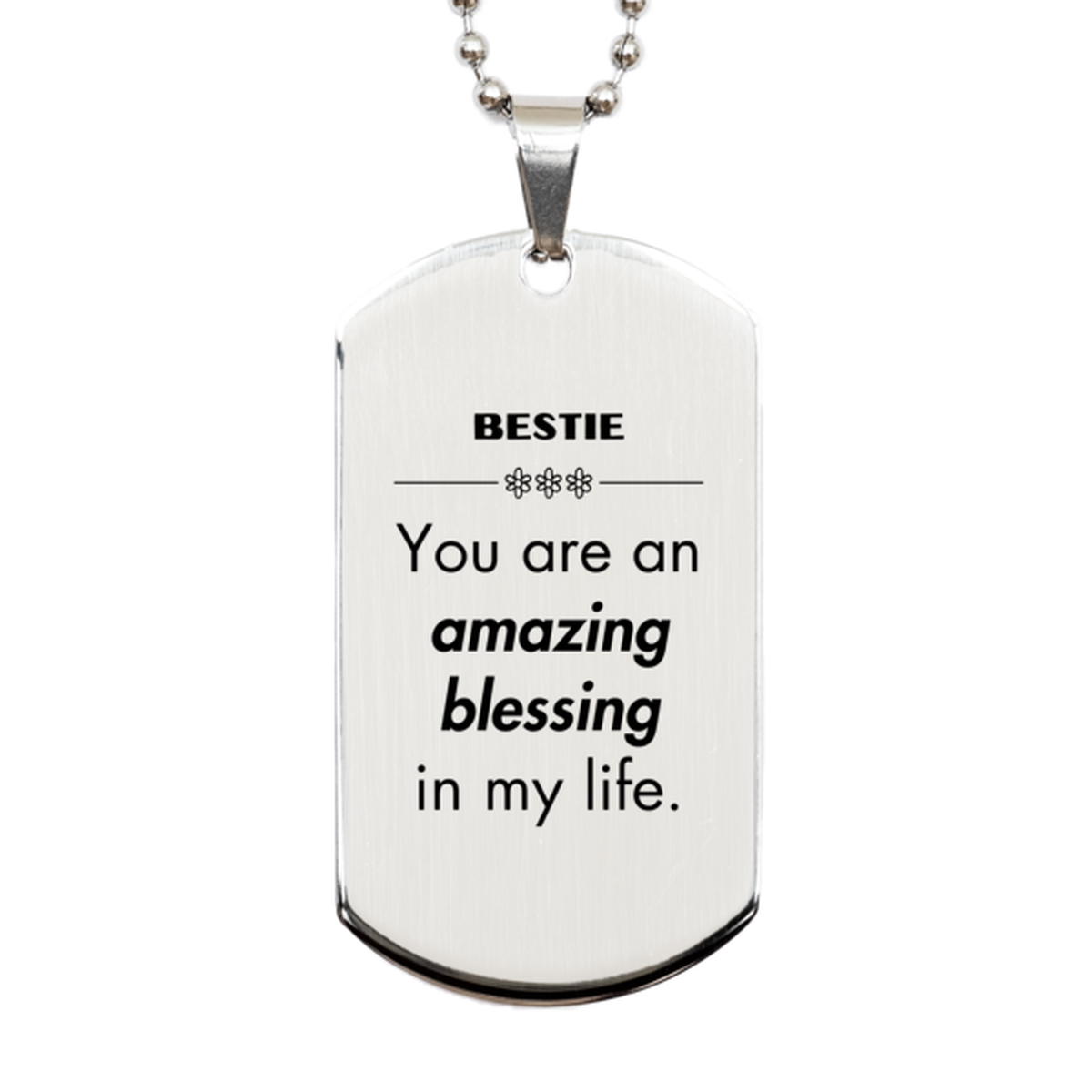 Bestie Silver Dog Tag, You are an amazing blessing in my life, Thank You Gifts For Bestie, Inspirational Birthday Christmas Unique Gifts For Bestie