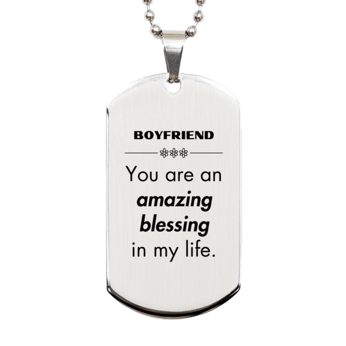 Boyfriend Silver Dog Tag, You are an amazing blessing in my life, Thank You Gifts For Boyfriend, Inspirational Birthday Christmas Unique Gifts For Boyfriend