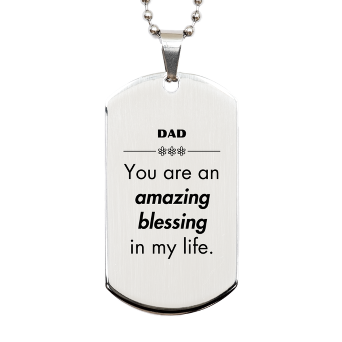 Dad Silver Dog Tag, You are an amazing blessing in my life, Thank You Gifts For Dad, Inspirational Birthday Christmas Unique Gifts For Dad