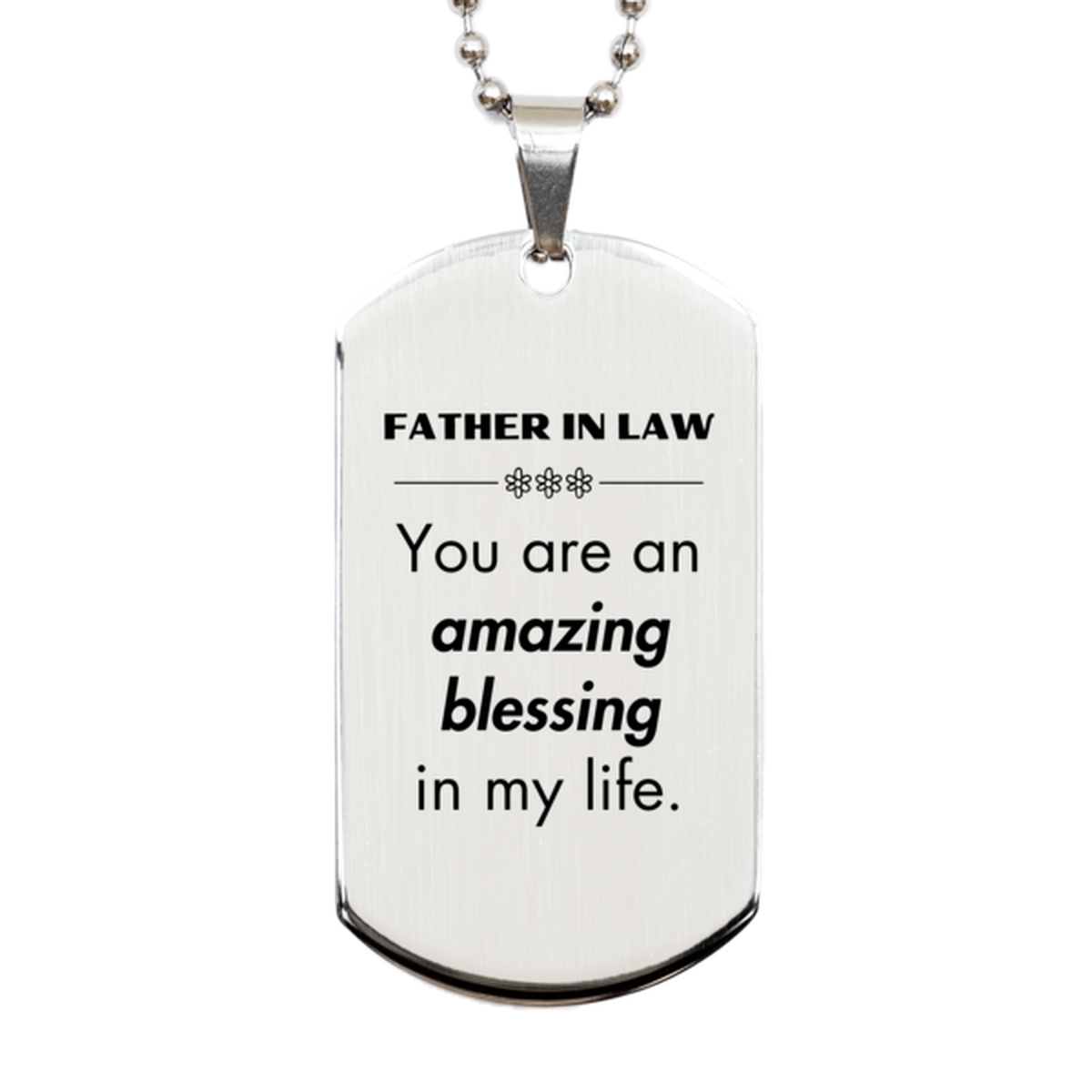 Father In Law Silver Dog Tag, You are an amazing blessing in my life, Thank You Gifts For Father In Law, Inspirational Birthday Christmas Unique Gifts For Father In Law