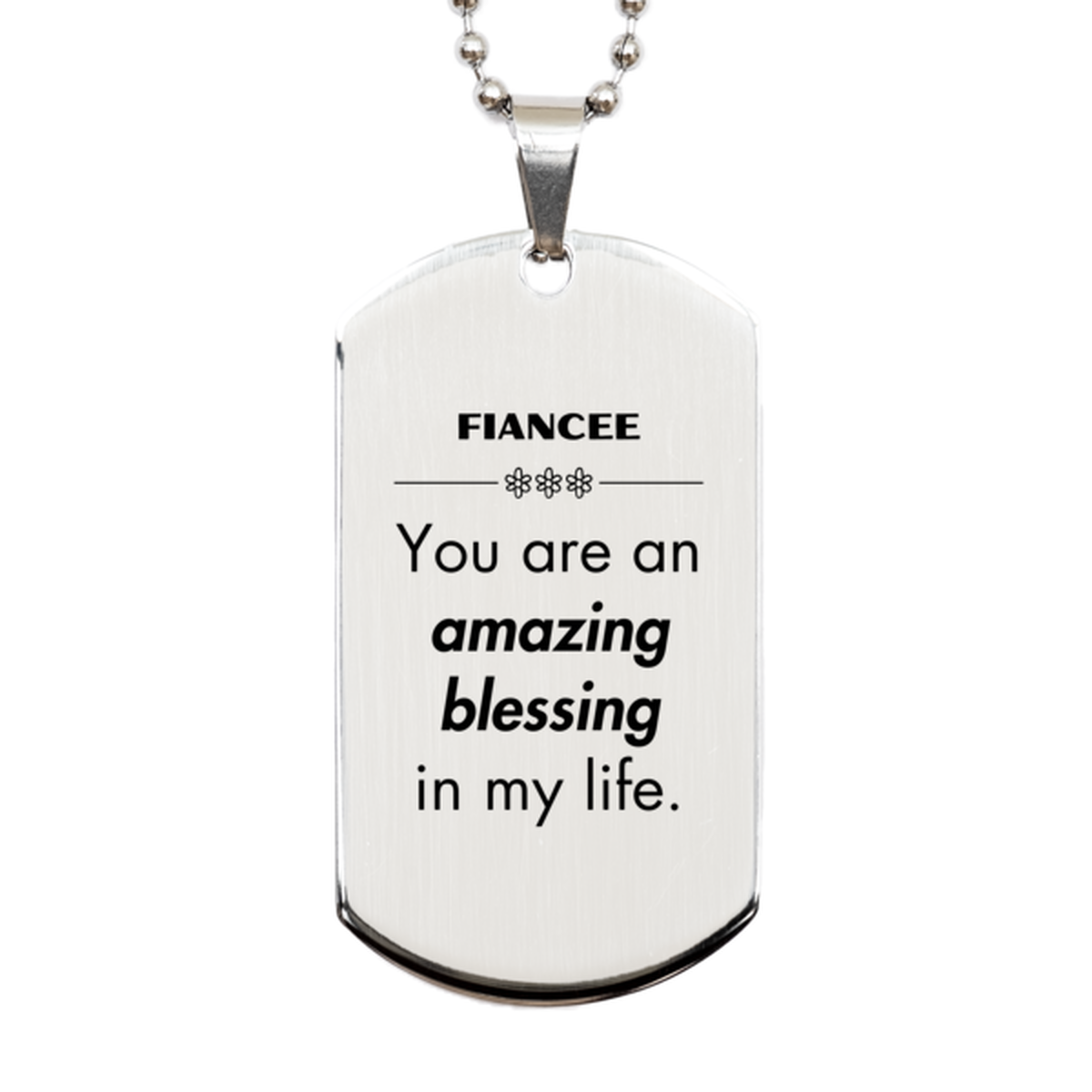 Fiancee Silver Dog Tag, You are an amazing blessing in my life, Thank You Gifts For Fiancee, Inspirational Birthday Christmas Unique Gifts For Fiancee