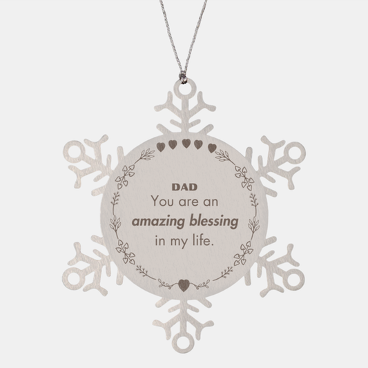Dad Snowflake Ornament - You are an amazing blessing in my life | Christmas Gift