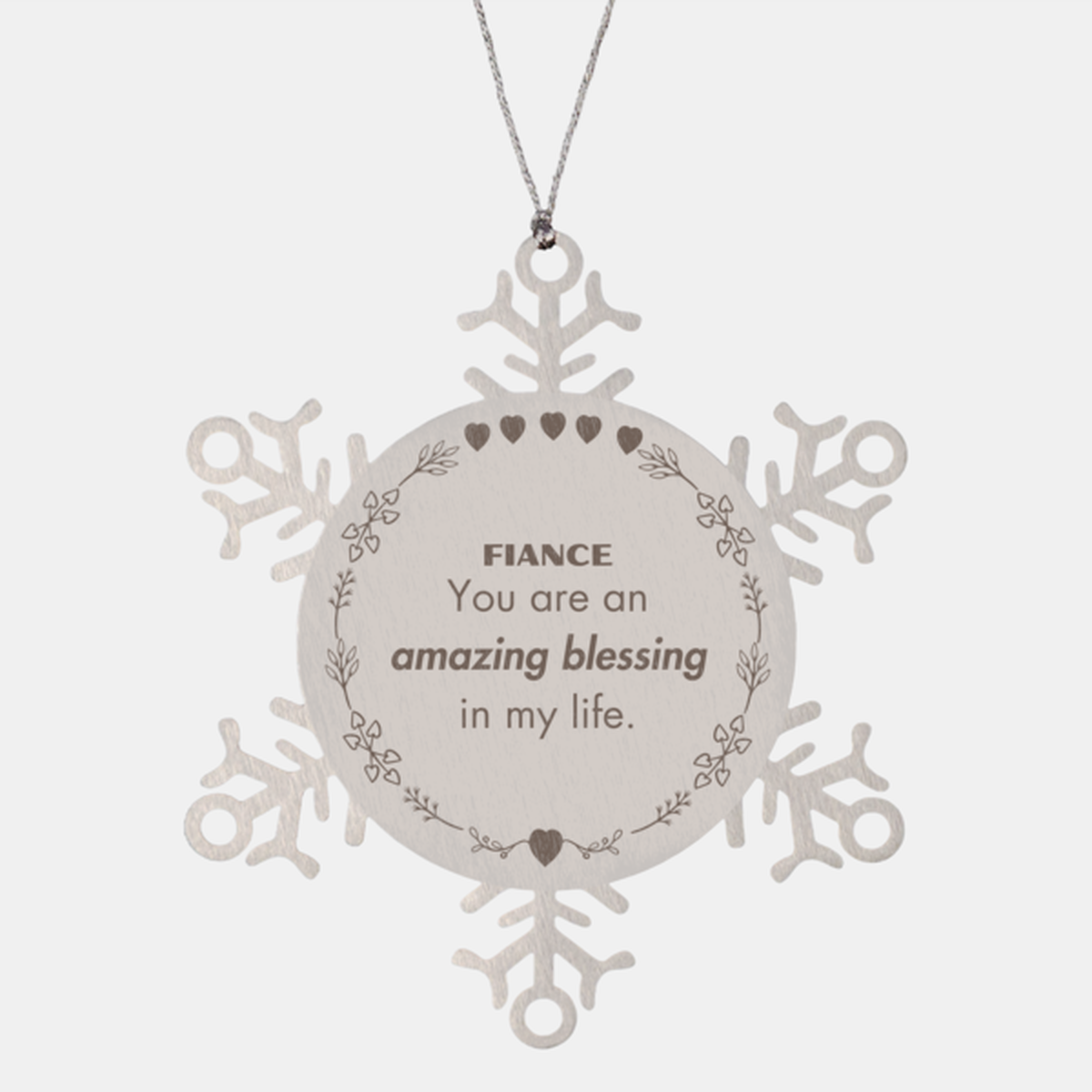 Fiance Snowflake Ornament - You are an amazing blessing in my life | Christmas Gift