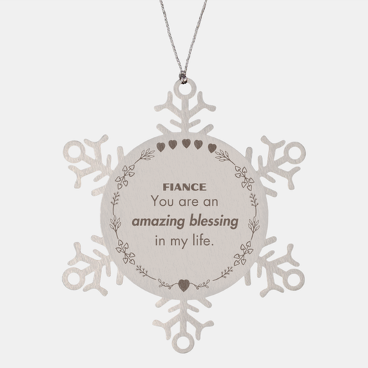 Fiance Snowflake Ornament - You are an amazing blessing in my life | Christmas Gift